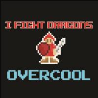 I Fight Dragons : OverCool